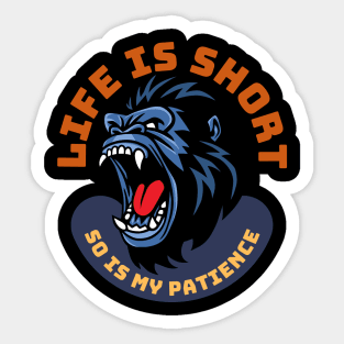 Life Is Short So Is My Patience Sticker